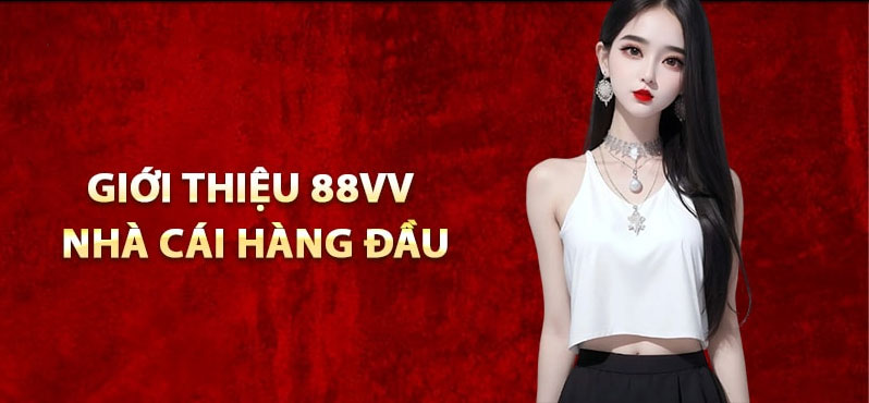 Giới Thiệu 88VV Nhà Cái Uy Tín Và Dẫn Đầu Châu Á